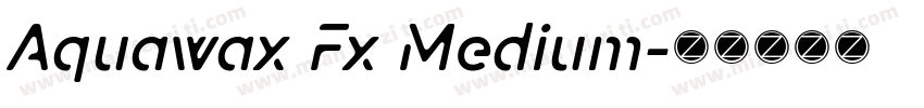 Aquawax Fx Medium字体转换